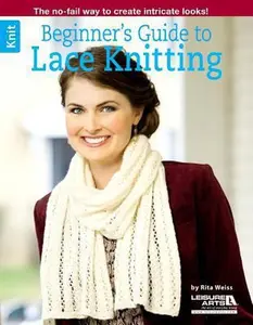 USED-Beginner's Guide to Lace Knitting: The No-Fail Way to Create Intricate Looks! by Weiss, Rita (Paperback)