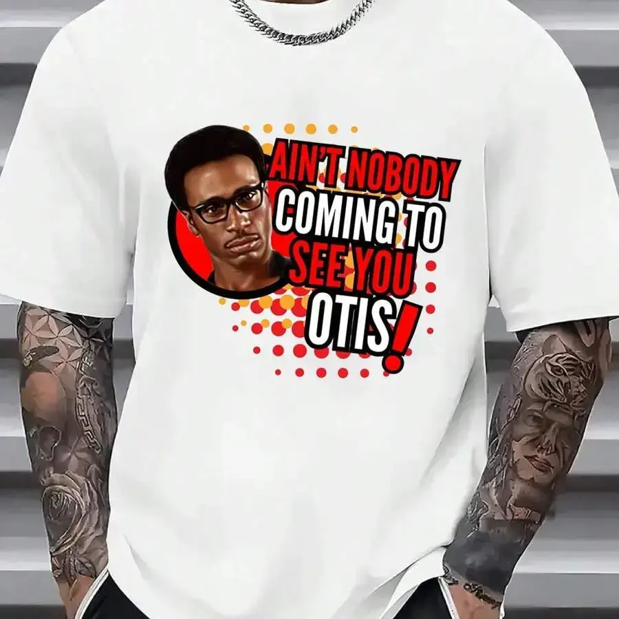Ain't Nobody Coming To See You Otis Funny T-Shirt Black Casual Short Sleeve Crewneck All-Season Comfort Cotton Regular Fit Classic Knit
