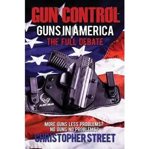 USED Book - Gun Control: Guns in America, The Full Debate, More Guns Less Problems? No Guns No Problems? by Street, Christopher (Paperback) - english