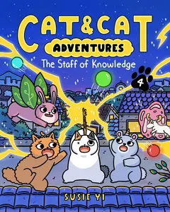 Cat & Cat Adventures: The Staff of Knowledge: A Graphic Novel (Cat & Cat Adventures: Volume Number 4) by Susie Yi||Susie Yi [Hardback Book]