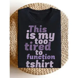 Cute and Funny Plus Size T Shirt That Says This Is My Too Tired to Function