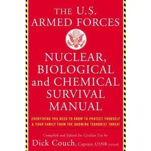 USED-The United States Armed Forces Nuclear, Biological and Chemical Survival Manual: Everything You Need to Know to Protect Yourself and Your Family from by Couch, Dick (Paperback)