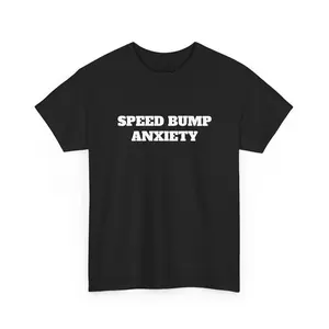 Speed Bump Anxiety Shirt | Lowered Car Tee | Car Enthusiast Streetwear