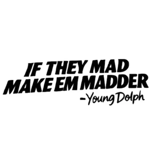 If They Mad Make Em Madder Young Dolph Decal