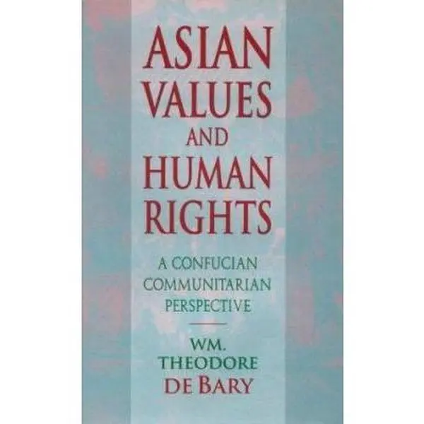 USED-Asian Values and Human Rights: A Confucian Communitarian Perspective by Wm. Theodore de Bary (Hardcover)