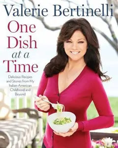 USED-One Dish at a Time: Delicious Recipes and Stories from My Italian-American Childhood and Beyond by Bertinelli, Valerie (Hardcover)