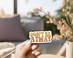 Don't be a Tw*t Waterproof Vinyl Sticker, 3x3"