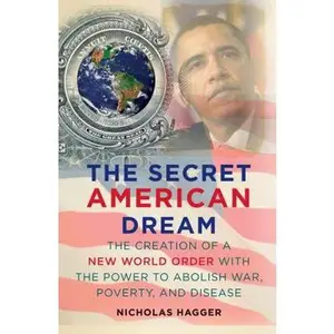 USED-The Secret American Dream: The Creation of a New World Order with the Power to Abolish War, Poverty, and Disease (America's Destiny Series) by Nicholas Hagger (Hardcover)