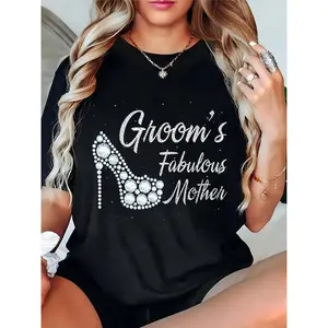 Women’s Groom’s Fabulous Mother T-Shirt | Bling Rhinestone High Heel, Glitter Text | Wedding Party/Rehearsal Dinner Groom’s Mom Attire 100% Cotton T-shirt
