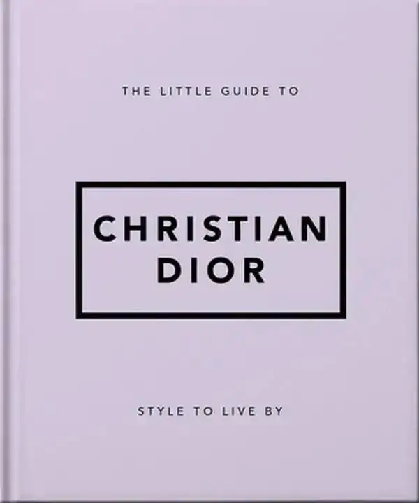 The Little Guide to Christian Dior: Style to Live by -- Orange Hippo!, Hardcover