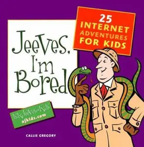 USED-Jeeves, I'm Bored: 25 Internet Adventures for Kids by Callie Gregory (Paperback)