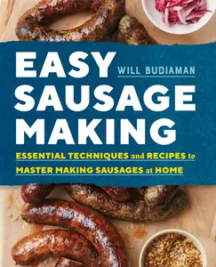 USED-Easy Sausage Making: Essential Techniques and Recipes to Master Making Sausages at Home by Budiaman, Will (Paperback)