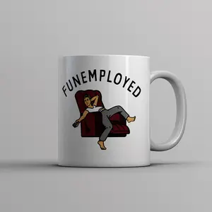 Funemployed Mug  Funny Lazy Sleepy Jobless Joke Cup - 11oz Funny Coffee Mugs Ceramic Printed Drinkware Cup