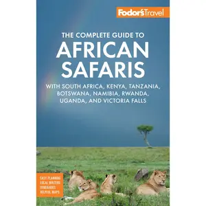 USED-Fodor's the Complete Guide to African Safaris: With South Africa, Kenya, Tanzania, Botswana, Namibia, Rwanda, Uganda, and Victoria Falls by Fodor's Travel Guides (Paperback)