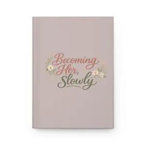 Becoming Her Slowly Hardcover Journal | Floral Script Feminine Notebook