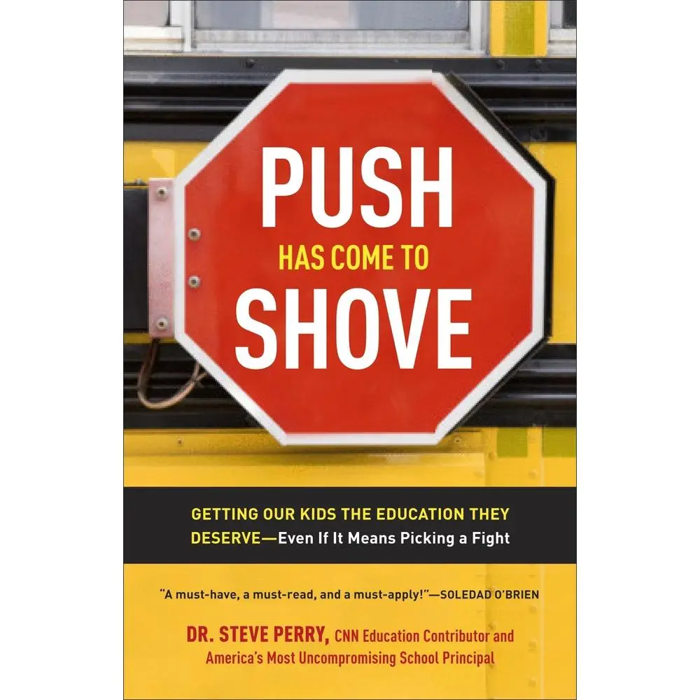 USED-Push Has Come to Shove: Push Has Come to Shove: Getting Our Kids the Education They Deserve--Even If It Means Picking a Fight by Perry, Steve (Paperback)