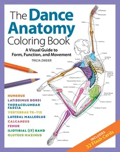 The Dance Anatomy Coloring Book: A Visual Guide to Form, Function, and Movement -- Tricia Zweier - Paperback
