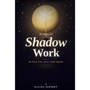 30 Days of Shadow Work Journal: To Help You Heal Your Heart