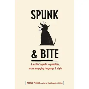 USED-Spunk & Bite: A Writer's Guide to Punchier, More Engaging Language & Style by Arthur Plotnik (Hardcover)