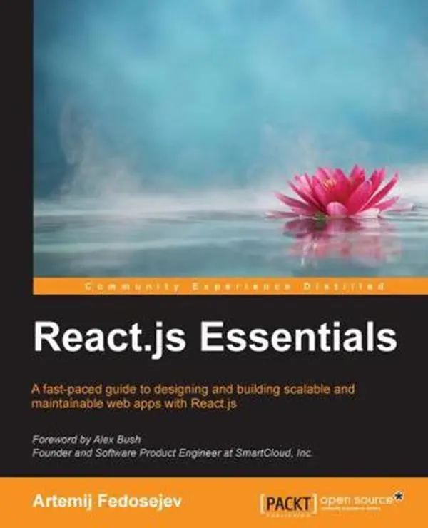 USED-React.js Essentials: A fast-paced guide to designing and building scalable and maintainable web apps with React.js by Fedosejev, Artemij (Paperback)