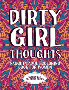 girl thoughts: Naughty adult coloring book for women