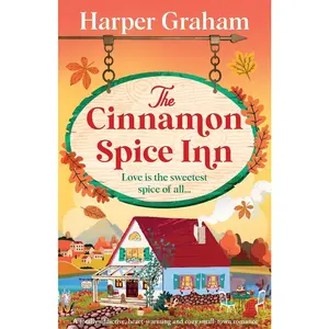 The Cinnamon Spice Inn: A totally addictive, heart-warming and cozy small-town romance -- Harper Graham - Paperback