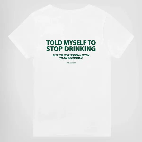 Funny Streetwear Graphic Tee - "TOLD MYSELF TO STOP" Statement Shirt for Men & Women, Gift for HerandHim,Vibes