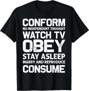 100%cotton Conform, Consume, Stay Asleep, Watch TV, Obey T-Shirt