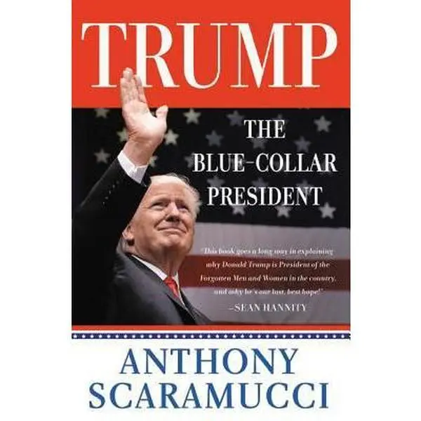 USED-Trump, the Blue-Collar President by Scaramucci, Anthony (Paperback)