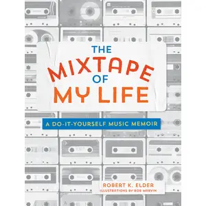 The Mixtape of My Life by Robert K. Elder [Paperback Book]
