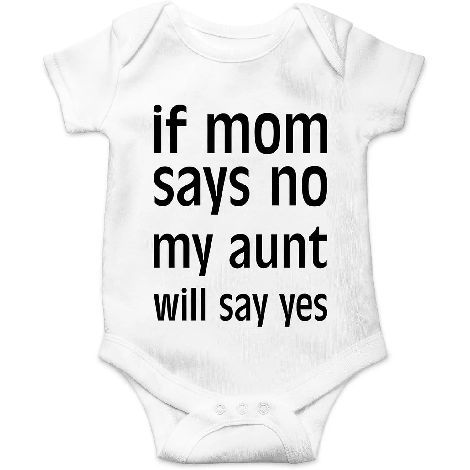 Crazy Bros Tees If Mom Says No, My Aunt Will Say Yes Baby Bodysuit Newborn Clothes Infant Boy Girl Romper