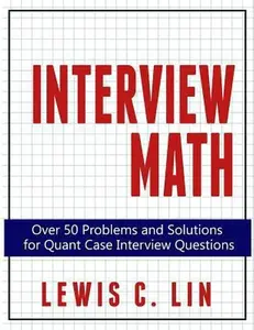 USED-Interview Math: Over 50 Problems and Solutions for Quant Case Interview Questions by Lin, Lewis C. (Paperback)