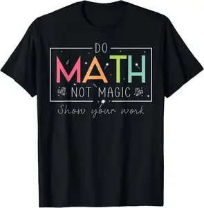 Pure Cotton Tee Do Math Not Magic Funny Math Teacher Back to School T-Shirt Fabric Menswear