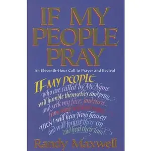 USED-If My People Pray: An Eleventh-Hour Call to Prayer and Revival by Maxwell, Randy (Paperback)
