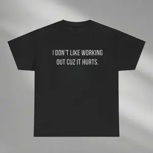 100% Cotton I Don't Like Working Out Cuz It Hurts Shirt, Lazy Fitness Humor Shirt, Funny Gym Shirt, Workout Humor Shirt, Funny Shirt, Gym Meme Shirt, Adult funny T-shirt, Gift for Woman and Man