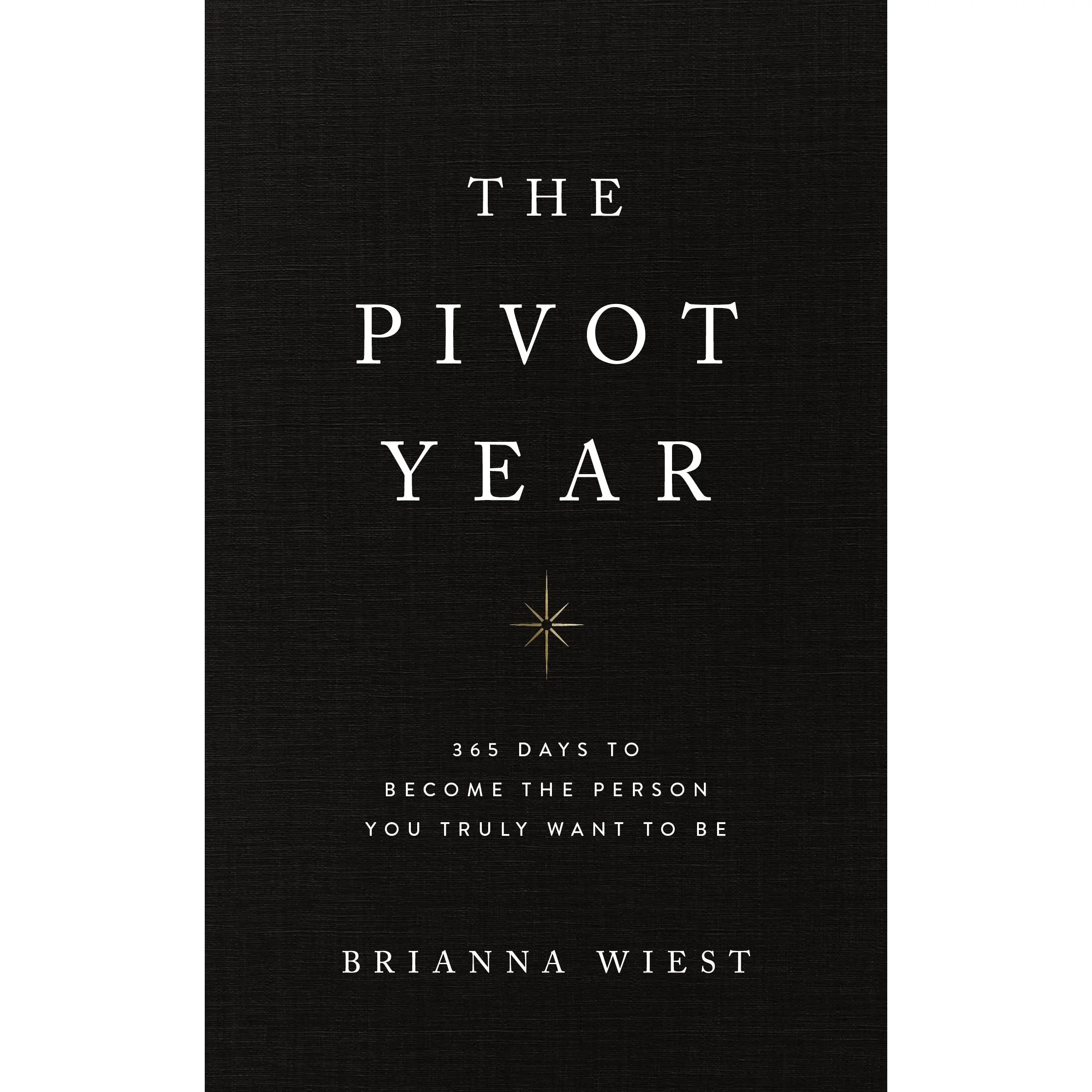 The Pivot Year: 365 Days to Become the Person You Truly Want to Be