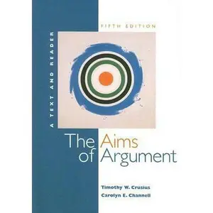 USED-The Aims of Argument: A Text and Reader [With Access Code] by Timothy W. Crusius (Paperback)
