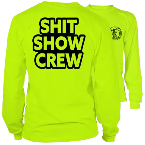 Shit Show Crew - Long Sleeve High Visibility Work T-Shirt Cotton Poly Premium Blend - Funny, Sarcastic Designs For Blue Collar Workers | Graphic Tees