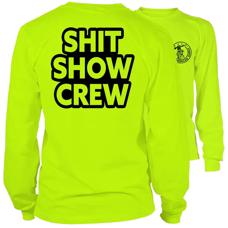 Shit Show Crew - Long Sleeve High Visibility Work T-Shirt Cotton Poly Premium Blend - Funny, Sarcastic Designs For Blue Collar Workers | Graphic Tees