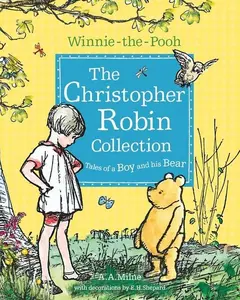 Winnie-the-Pooh: The Christopher Robin Collection (Tales of a Boy and his Bear) by A. A. Milne||E. H. Shepard [Paperback Book]