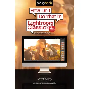 USED-How Do I Do That in Lightroom Classic?: The Quickest Ways to Do the Things You Want to Do, Right Now! (2nd Edition) by Kelby, Scott (Paperback)