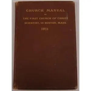USED-Church Manual of the First Church of Christ Scientist, Boston Mass. 1911 by Mary Baker Eddy (Hardcover)