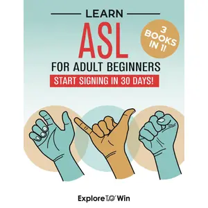 Learn American Sign Language for Adult Beginners: 3 ASL Books in 1: Start Signing in 30 Days!