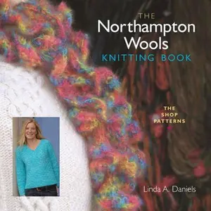 USED-The Northampton Wools Knitting Book: The Shop Patterns by Daniels, Linda A. (Hardcover)