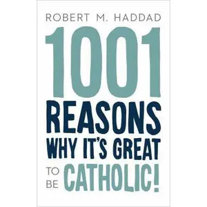 USED-1001 Reasons Why It's Great to be Catholic by Robert Haddad (Paperback)