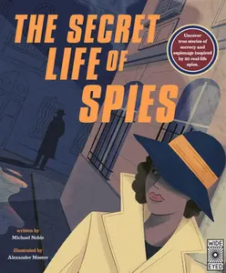 USED-The Secret Life of Spies: Uncover True Stories of Secrecy and Espionage Inspired by 20 Real-Life Spies. by Noble, Michael (Hardcover)