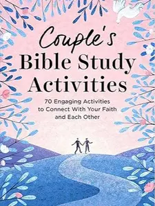 Couple's Bible Study Activities: 70 Engaging Activities to Connect With Your Faith and Each Other