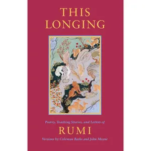 USED-This Longing: Poetry, Teaching Stories, and Letters of Rumi by Rumi, Mevlana Jalaluddin (Paperback)
