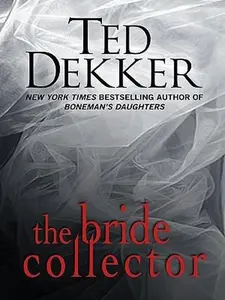 USED-The Bride Collector (Thorndike Press Large Print Core) by Ted Dekker (Hardcover)