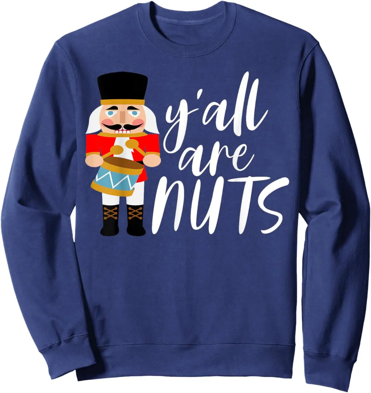 Y'all Are Nuts Nutcracker T-Shirt Tee, Sweatshirt, Hoodie